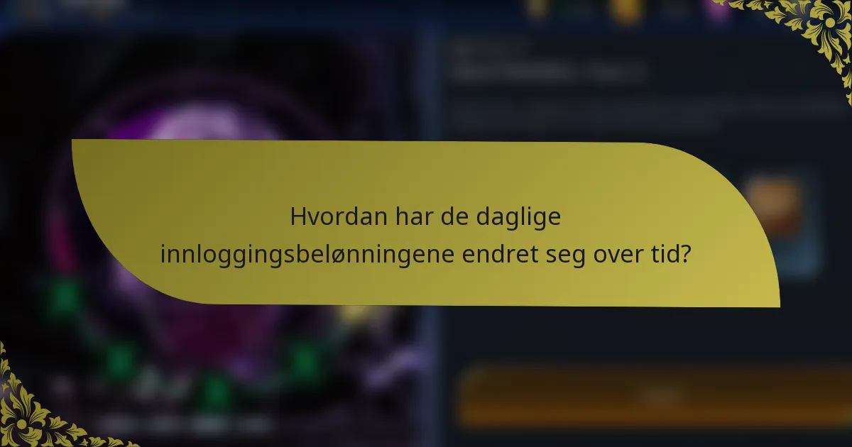 Hvordan har de daglige innloggingsbelønningene endret seg over tid?
