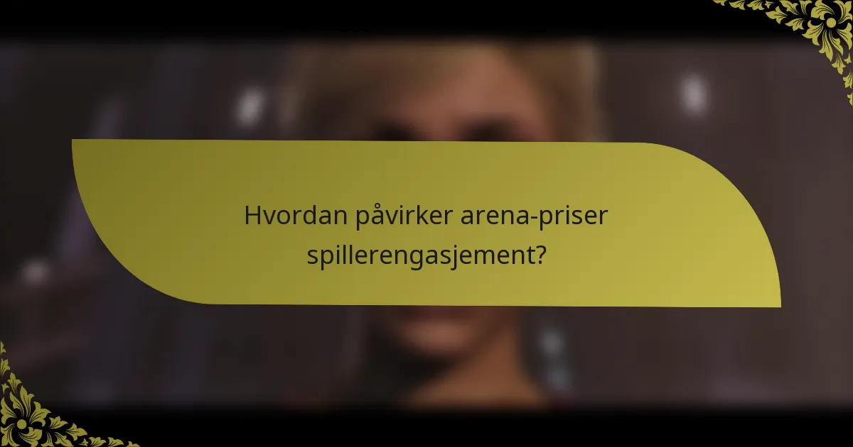 Hvordan påvirker arena-priser spillerengasjement?
